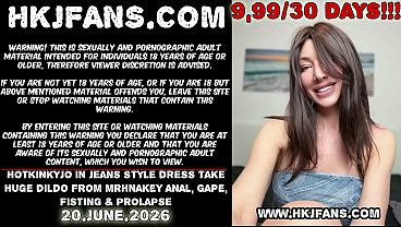 Hotkinkyjo in jeans style dress take huge dildo from mrhnakey anal, gape, fisting & prolapse